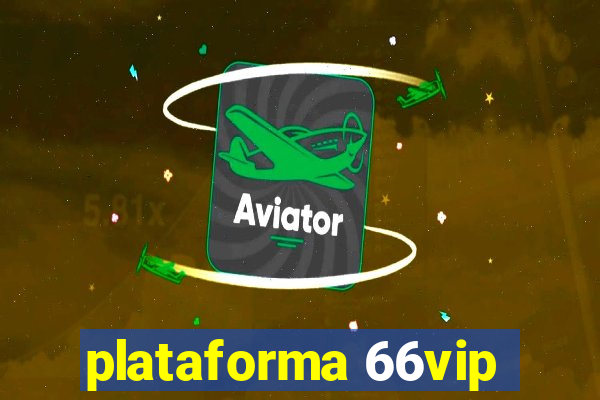 plataforma 66vip